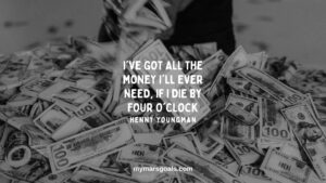 I've got all the money I'll ever need, if I die by four o'clock