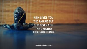 Man gives you the award but God gives you the reward