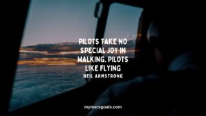 Pilots take no special joy in walking. Pilots like flying