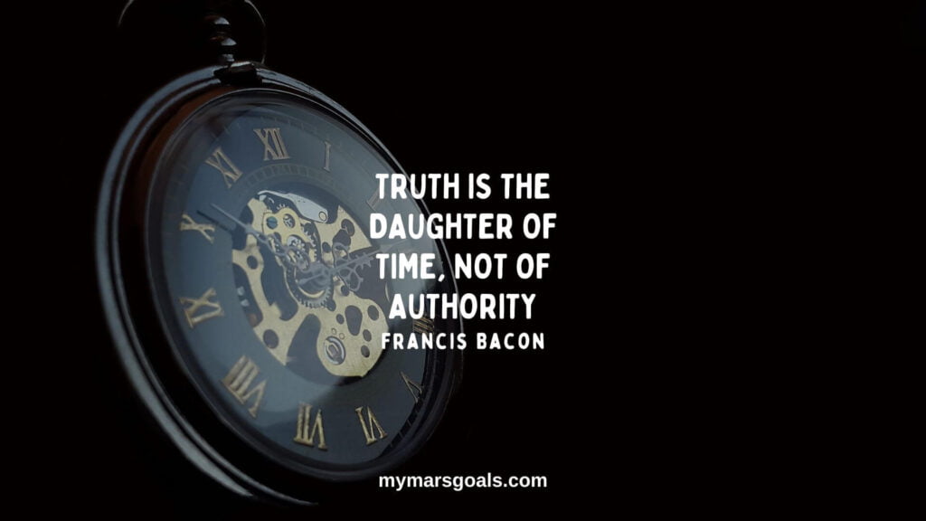 Truth is the daughter of time, not of authority