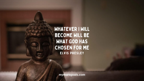 Whatever I will become will be what God has chosen for me