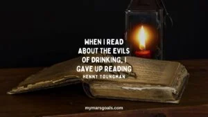 When I read about the evils of drinking, I gave up reading
