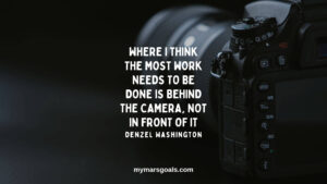 Where I think the most work needs to be done is behind the camera, not in front of it