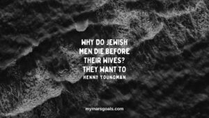 Why do Jewish men die before their wives They want to