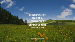 Being positive may be a character defect of mine