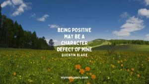 Being positive may be a character defect of mine