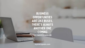 Business opportunities are like buses, there's always another one coming