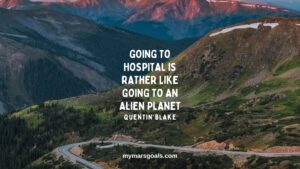 Going to hospital is rather like going to an alien planet