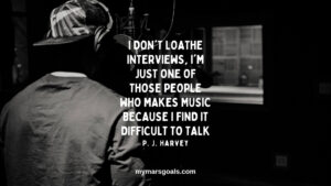 I don't loathe interviews, I'm just one of those people who makes music because I find it difficult to talk