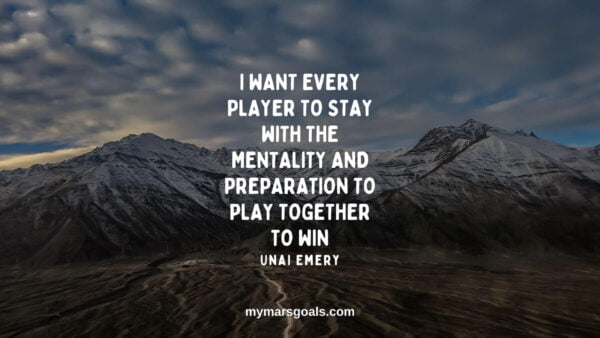 I want every player to stay with the mentality and preparation to play together to win