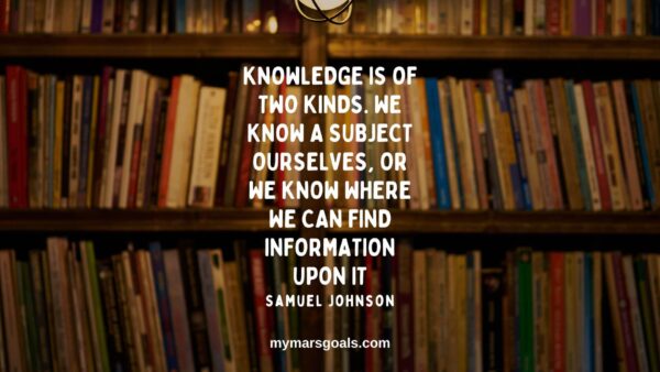 Knowledge is of two kinds. We know a subject ourselves, or we know where we can find information upon it