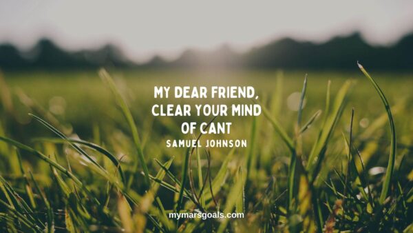 My dear friend, clear your mind of cant