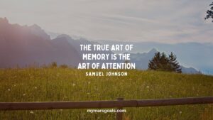 The true art of memory is the art of attention