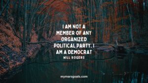 I am not a member of any organized political party. I am a Democrat