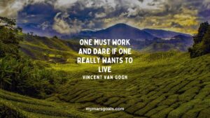 One must work and dare if one really wants to live