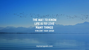 The way to know life is to love many things