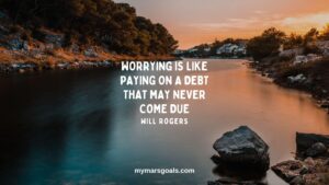 Worrying is like paying on a debt that may never come due