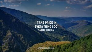 I take pride in everything I do
