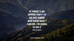 If there's an opportunity to go out there and show what I can do, I'm going to do it