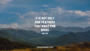 It is not only fine feathers that make fine birds