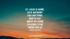 St. Louis is home, so if anybody has anything bad to say about my home I'm going to be there for us