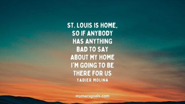 St. Louis is home, so if anybody has anything bad to say about my home I'm going to be there for us