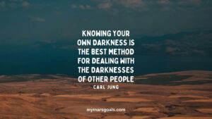 Knowing your own darkness is the best method for dealing with the darknesses of other people