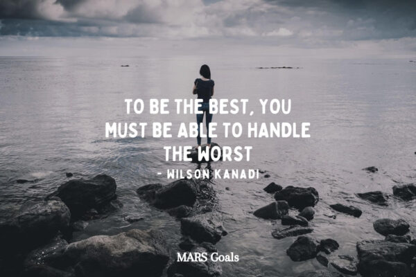 to be the best, you must be able to handle the worst