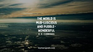 The world is mud-luscious and puddle-wonderful