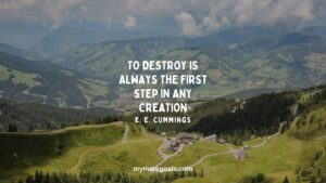 To destroy is always the first step in any creation