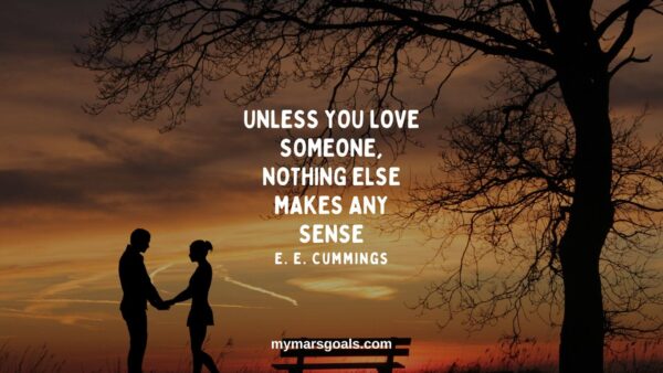 Unless you love someone, nothing else makes any sense