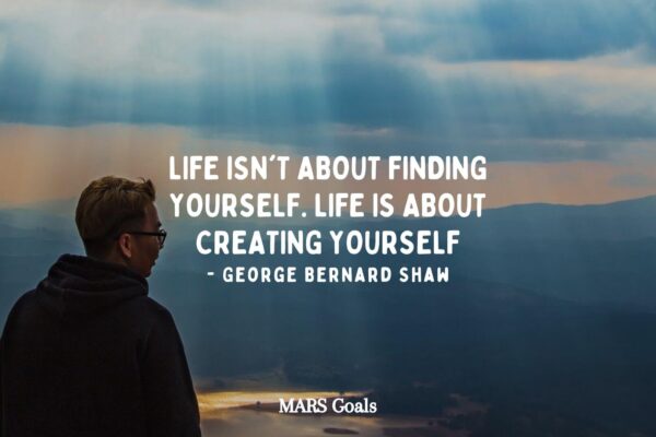 life isn't about finding yourself. life is about creating yourself