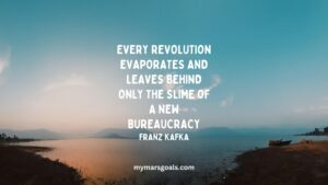Every revolution evaporates and leaves behind only the slime of a new bureaucracy