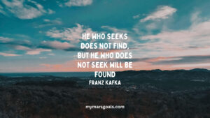 He who seeks does not find, but he who does not seek will be found