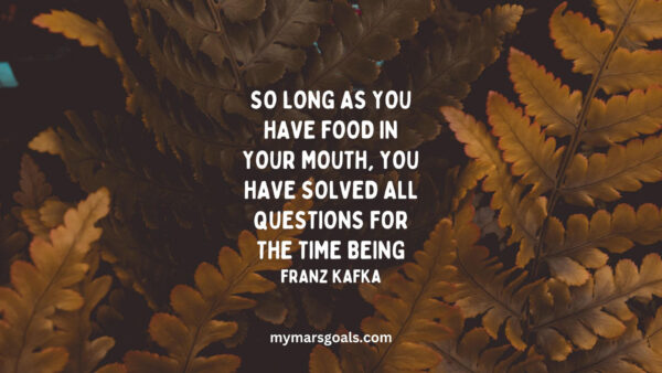So long as you have food in your mouth, you have solved all questions for the time being