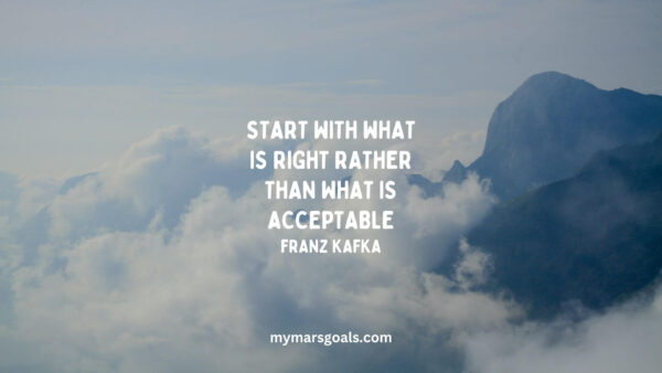 Start with what is right rather than what is acceptable