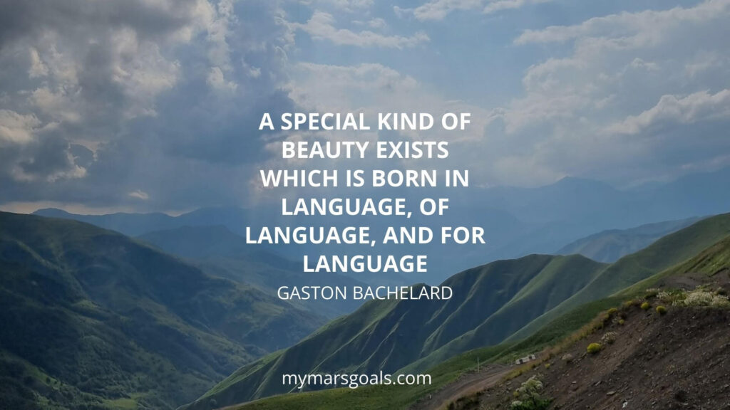 A special kind of beauty exists which is born in language, of language, and for language