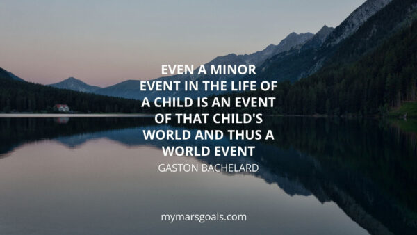 Even a minor event in the life of a child is an event of that child's world and thus a world event
