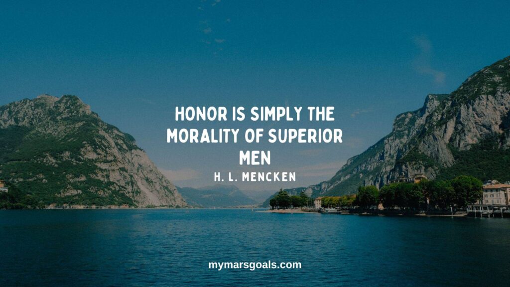 Honor is simply the morality of superior men