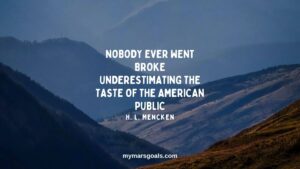 Nobody ever went broke underestimating the taste of the American public